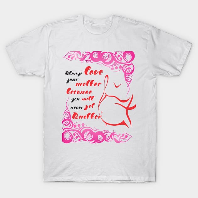 Always love your mother T-Shirt by Peterstore